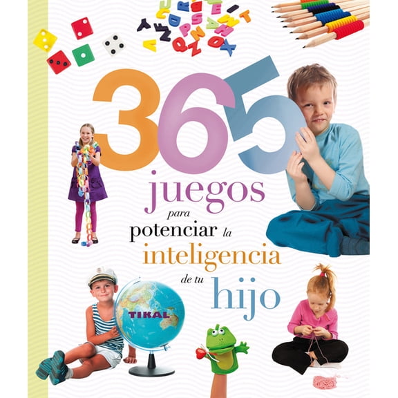 Embarazo Y Primeros AÃ±os 365 Juegos Para Potenciar La Inteligencia de Tu Hijo, (Hardcover)
