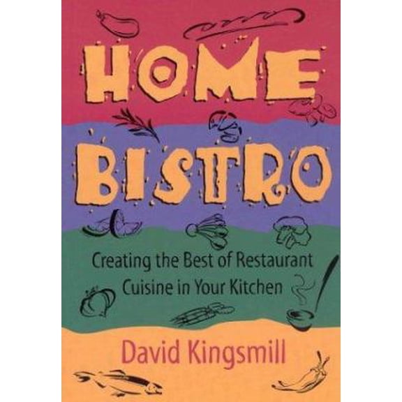 Pre-Owned The Home Bistro: Creating the Best of Restaurant Cuisine in Your Kitchen (Paperback) by David Kingsmill