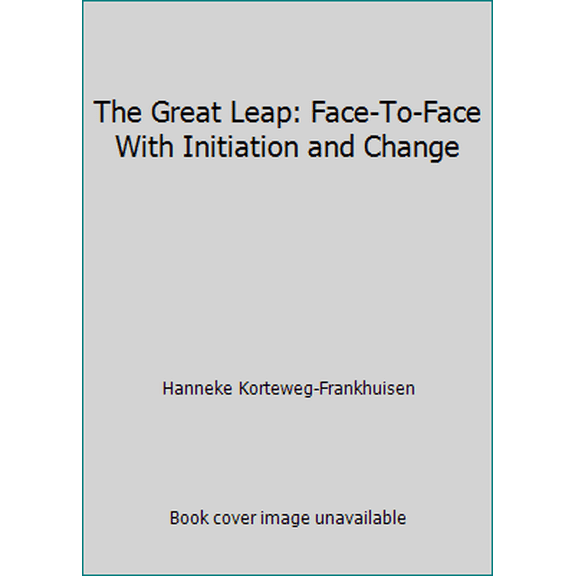 Pre-Owned The Great Leap: Face-To-Face With Initiation and Change (Paperback) 156838193X 9781568381930
