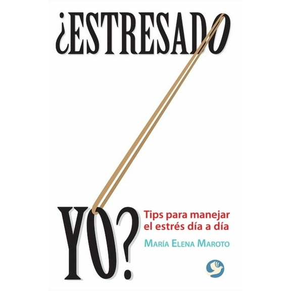 ¿Estresado yo? : Tips para manejar el estrés día a día (Paperback)