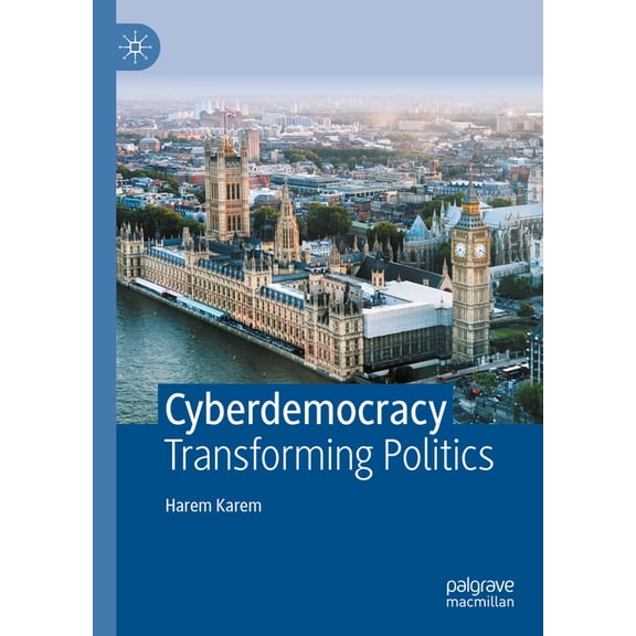 Cyberdemocracy: Transforming Politics, (Hardcover)