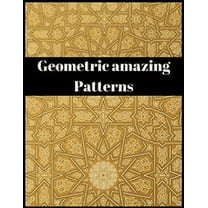geometric amazing patterns: Amazing patterns stress relief for adults and children It is truly an unforgettable historical gift (Paperback)