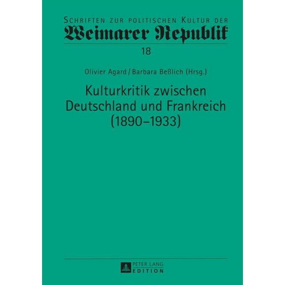 Schriften Zur Politischen Kultur Der Weimarer Republik: Kulturkritik Zwischen Deutschland Und Frankreich (1890-1933) (Hardcover)