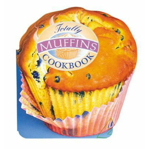 Pre-Owned Totally Muffins Cookbook (Paperback) 0890877564 9780890877562
