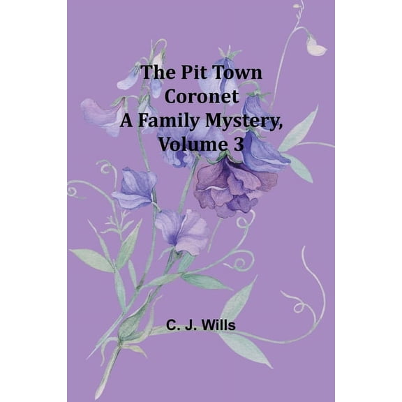 The Pit Town Coronet: A Family Mystery, Volume 3, (Paperback)