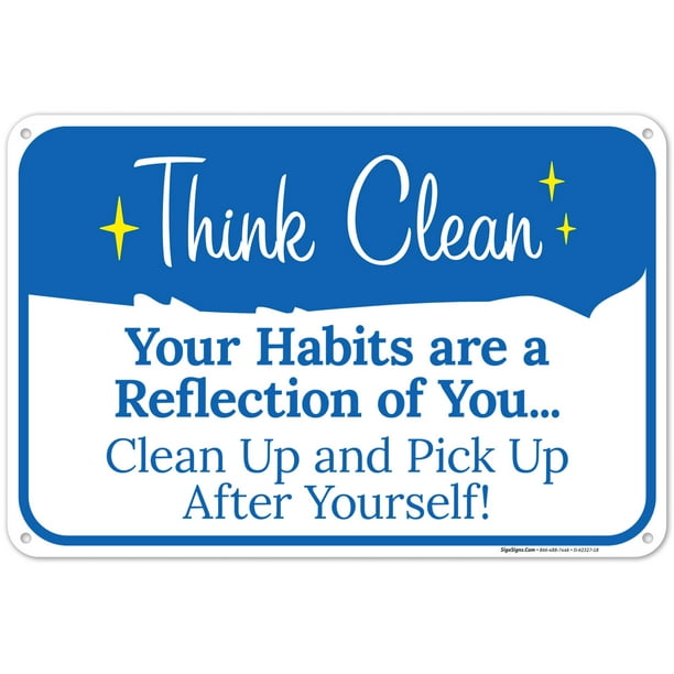 Your Habits Are A Reflection Of You Clean Up And Pick Up After Yourself