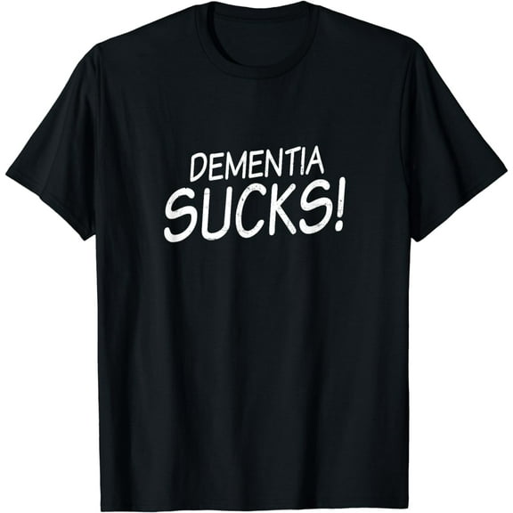 Dementia Design Dementia Sucks Gift T-Shirt