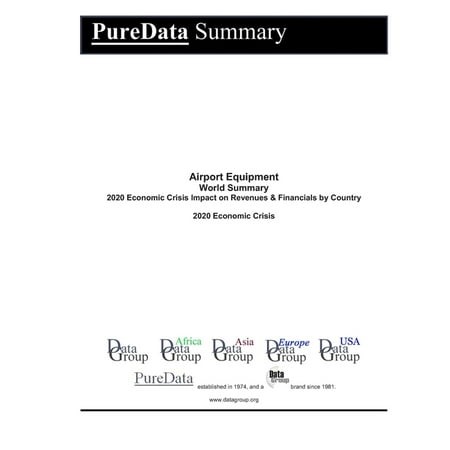 Puredata World Summary: Airport Equipment World Summary: 2020 Economic Crisis Impact on Revenues & Financials by Country (Paperback)
