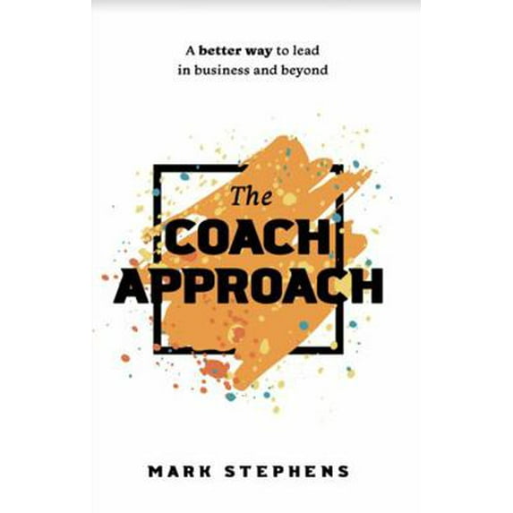 Pre-Owned The Coach Approach: A Better Way to Lead in Business and Beyond (Paperback) 1950995798 9781950995790