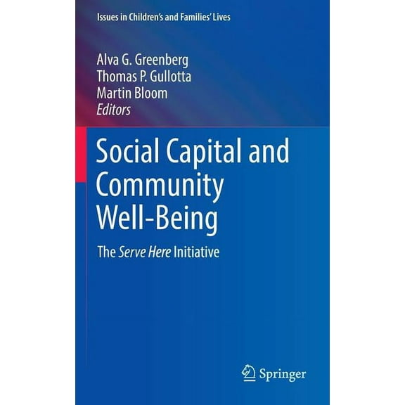 Issues in Children's and Families' Lives Social Capital and Community Well-Being: The Serve Here Initiative, (Hardcover)