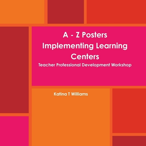 A - Z Posters Implementing Learning Centers Teacher Professional Development Workshop (Paperback)