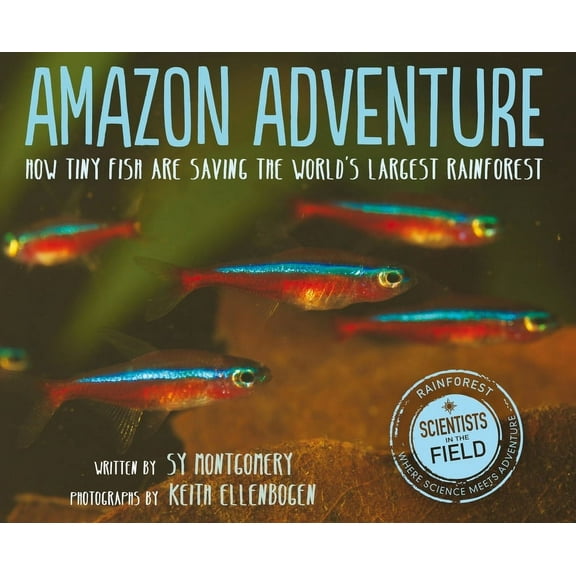Scientists in the Field (Paperback) Amazon Adventure: How Tiny Fish Are Saving the World's Largest Rainforest, (Paperback)