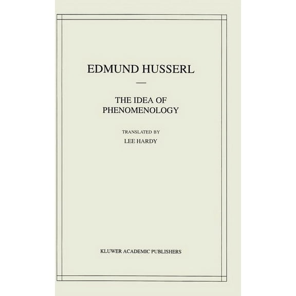 Husserliana: Edmund Husserl - Collected The Idea of Phenomenology, Book 8, (Hardcover)