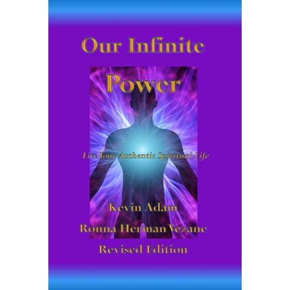 Pre-Owned Our Infinite Power: Live Your Authentic Spiritual Life (Paperback) 169363936X 9781693639364