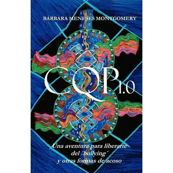 CQP 1.0 - Una aventura para liberarte del 'bullying' y otras formas de acoso, (Paperback)