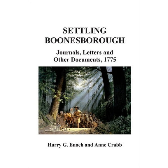 Settling Boonesborough: Journals, Letters and Other Documents, 1775, (Paperback)