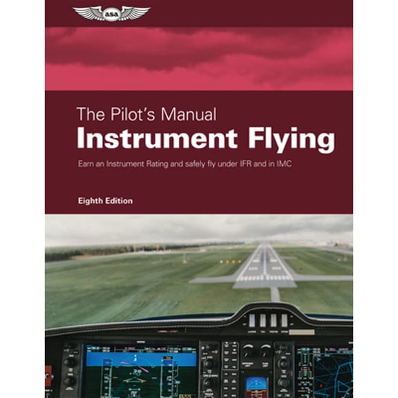 Pre-Owned The Pilot's Manual: Instrument Flying: Earn an Instrument Rating and Safely Fly Under Ifr and in IMC (Hardcover) 1644251914 9781644251911