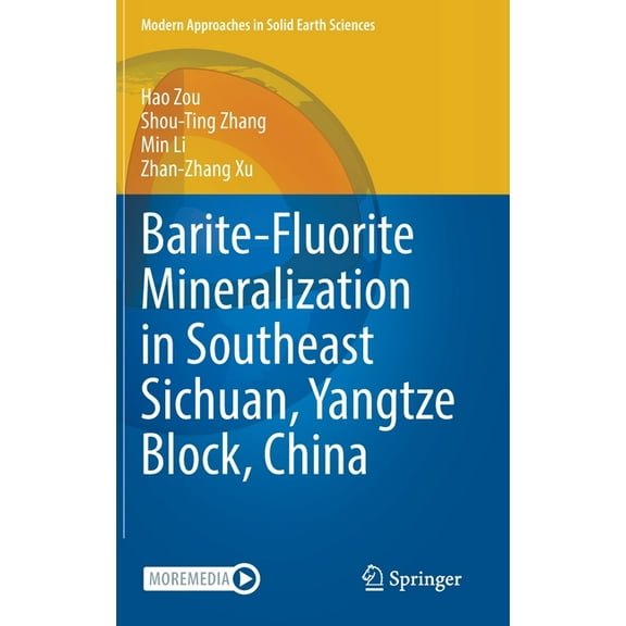 Modern Approaches in Solid Earth Science Barite-Fluorite Mineralization in Southeast Sichuan, Yangtze Block, China, Book 23, (Hardcover)