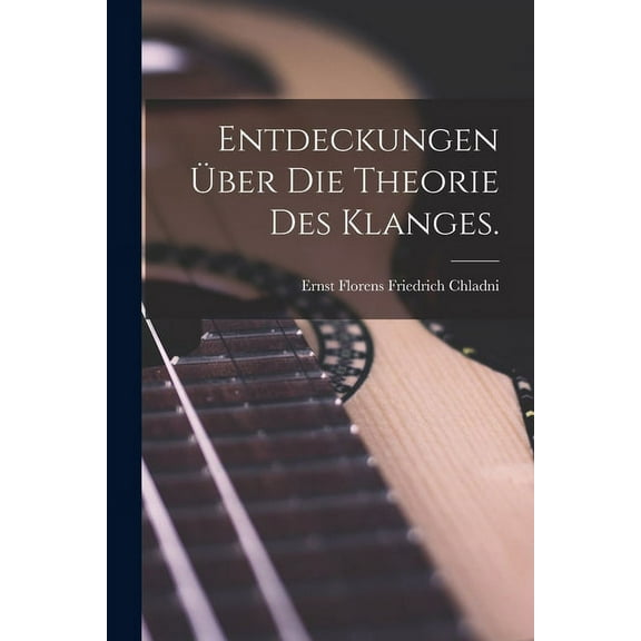 Entdeckungen über die Theorie des Klanges. (Paperback)