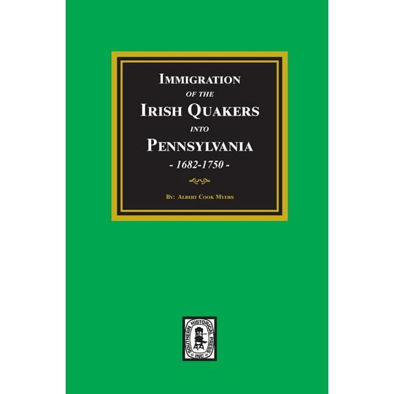 Immigration of the IRISH QUAKERS into Pennsylvania, 1682-1750. (Paperback)