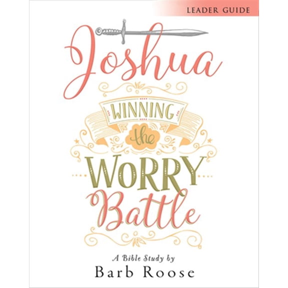 Pre-Owned Joshua - Women's Bible Study Leader Guide: Winning the Worry Battle (Paperback) 1501813625 9781501813627