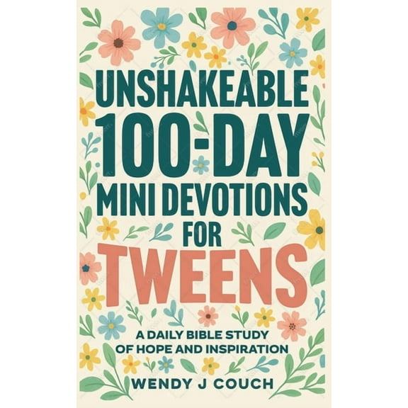 Mini Devotions Unshakeable 100-Day Mini Devotions for Tweens: A Daily Bible Study of Hope and Inspiration, (Paperback)