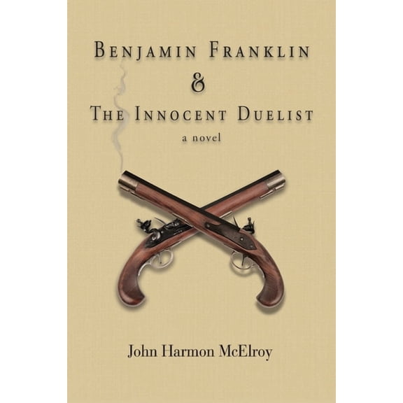 Benjamin Franklin Detective Benjamin Franklin & The Innocent Duelist, Book 2, (Paperback)