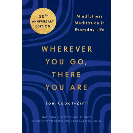 Wherever You Go, There You Are: Mindfulness Meditation in Everyday Life, (Paperback)