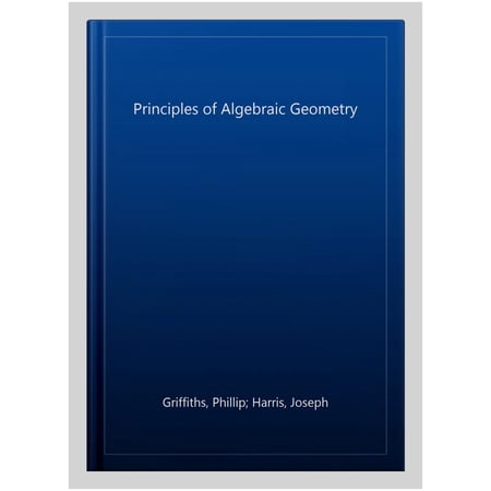 Pre-Owned Principles of Algebraic Geometry 9780471050599 0471050598 Paperback 1 edition