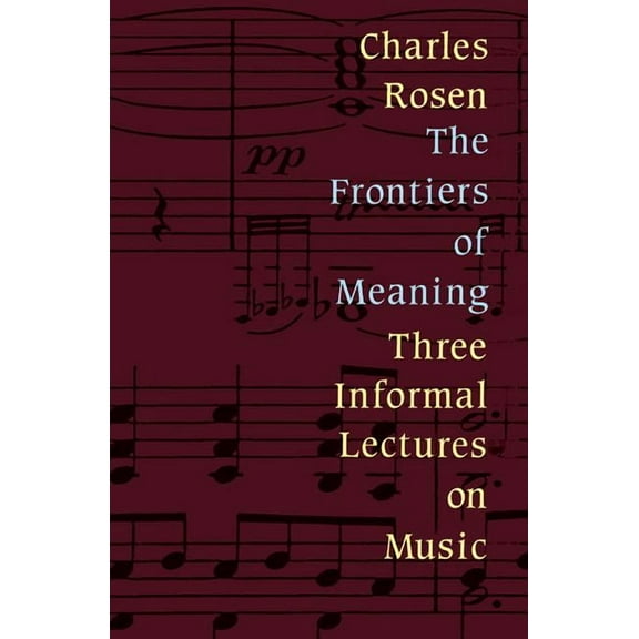 Frontiers of Meaning: Three Informal Lectures on Music, (Paperback)