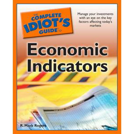 The Complete Idiot's Guide to Economic Indicators -
