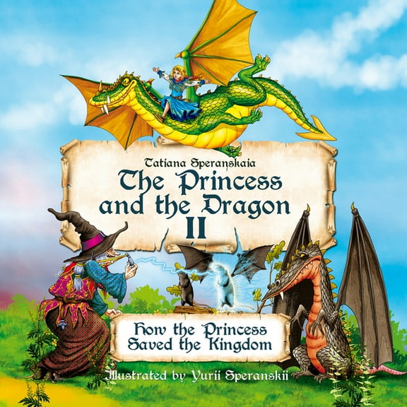 The Princess and the Dragon Princess and the Dragon: How the Princess Saved the Kingdom, (Hardcover)