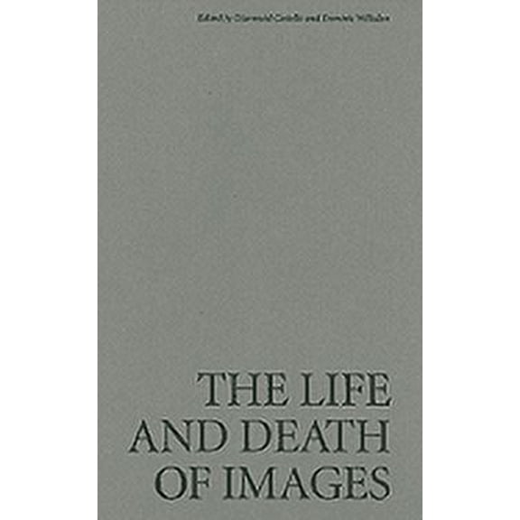 The Life and Death of Images: Ethics and Aesthetics, (Hardcover)