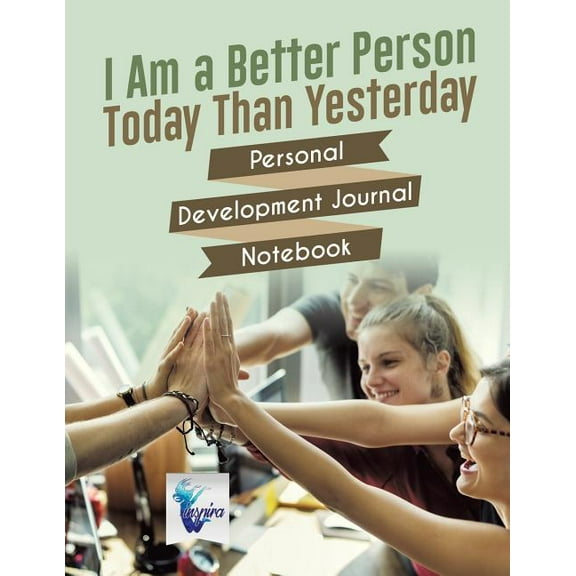 I Am a Better Person Today Than Yesterday Personal Development Journal Notebook (Paperback)