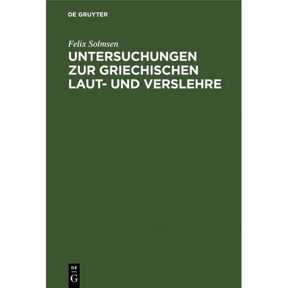 Untersuchungen Zur Griechischen Laut- Und Verslehre, (Hardcover)