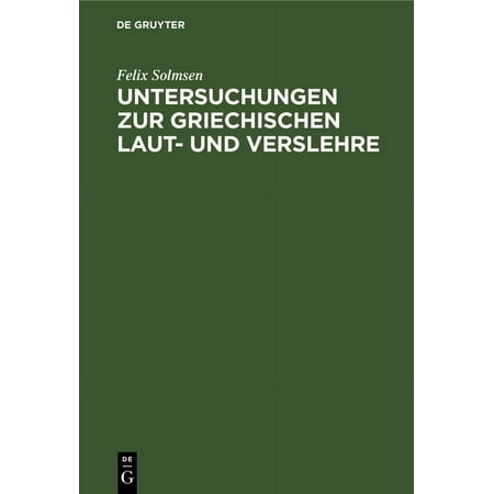 Untersuchungen Zur Griechischen Laut- Und Verslehre (Hardcover)