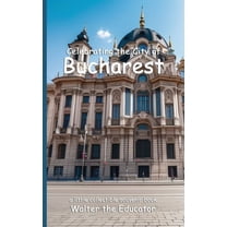 Celebrating Cities Book Celebrating the City of Bucharest, (Paperback)