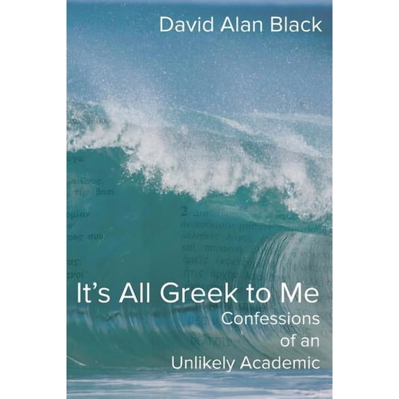 It's All Greek to Me: Confessions of an Unlikely Academic, (Paperback)