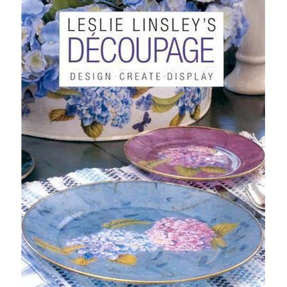 Pre-Owned Leslie Linsley's Decoupage : Design, Create, Display