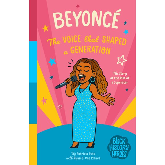 Black History Heroes: BeyoncÃ©: The Voice That Shaped a Generation: The Rise of a Superstar, (Paperback)