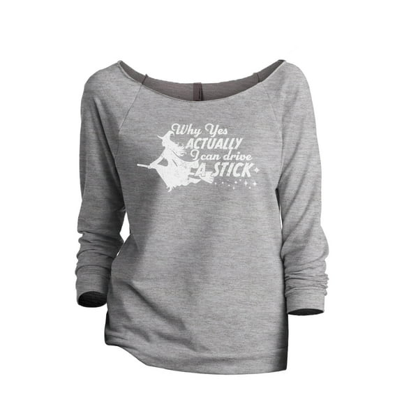 Why Yes Actually I Can Drive A Stick Women's Fashion Slouchy 3/4 Sleeves Raglan Lightweight Sweatshirt Sport Grey Large