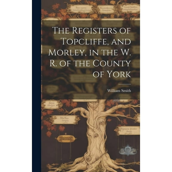 The Registers of Topcliffe, and Morley, in the W. R. of the County of York (Hardcover)