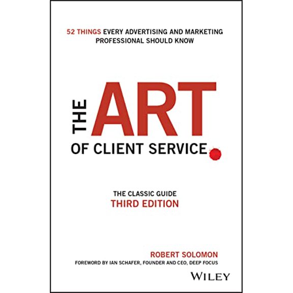 Pre-Owned The Art of Client Service: The Classic Guide, Updated for Today's Marketers and Advertisers (Hardcover) 1119227828 9781119227823