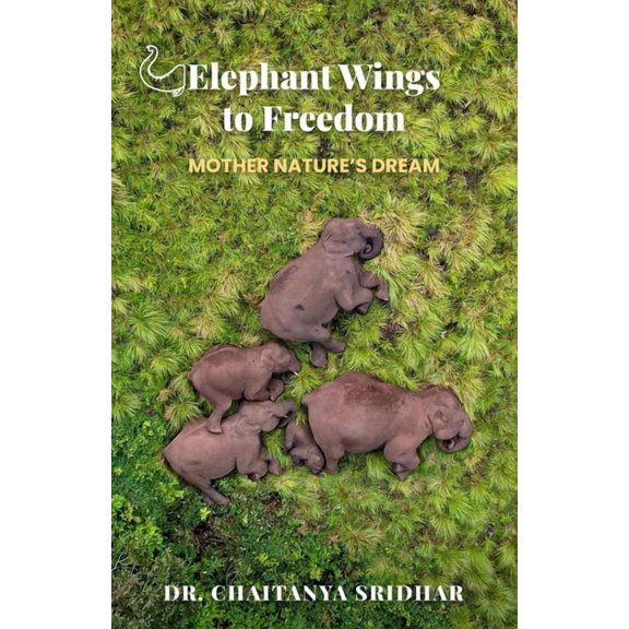 Elephant Wings to Freedom: Mother Nature's Dream, (Paperback)