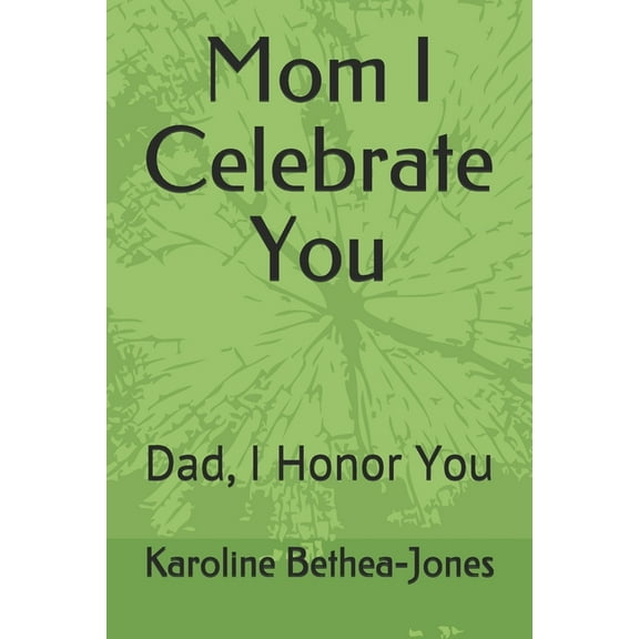 Mom I Celebrate You: Dad, I Honor You (Paperback)