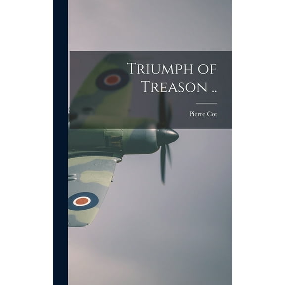 Triumph of Treason .., (Hardcover)