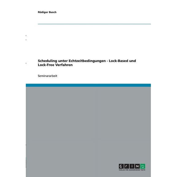 Scheduling unter Echtzeitbedingungen - Lock-Based und Lock-Free Verfahren (Paperback)