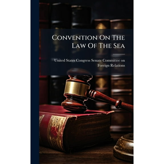 Convention On The Law Of The Sea, (Hardcover)