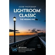 Adobe Photoshop Lightroom Classic - The Missing FAQ (2022 Release): Real Answers to Real Questions Asked by Lightroom Users (Paperback)