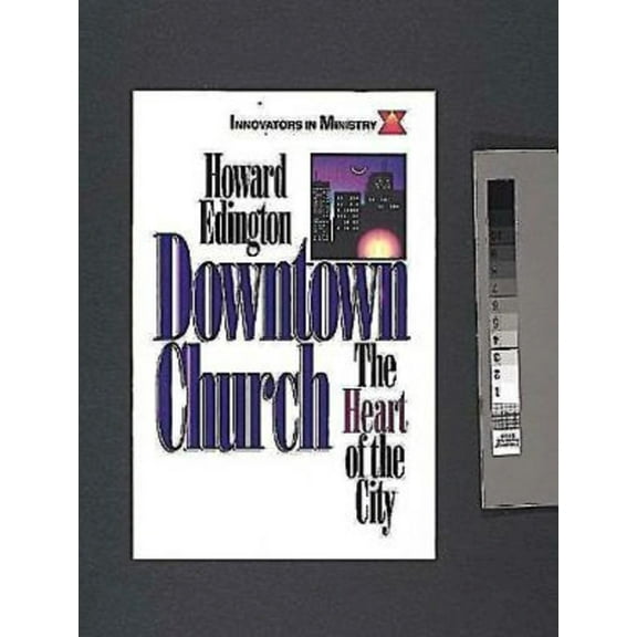 Innovators in Ministry Downtown Church: The Heart of the City (Innovators in Ministry Series), (Paperback)